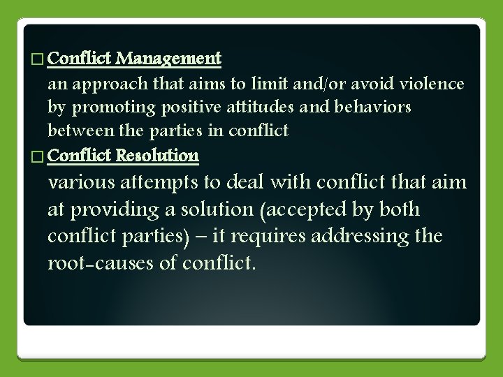  Conflict Management an approach that aims to limit and/or avoid violence by promoting