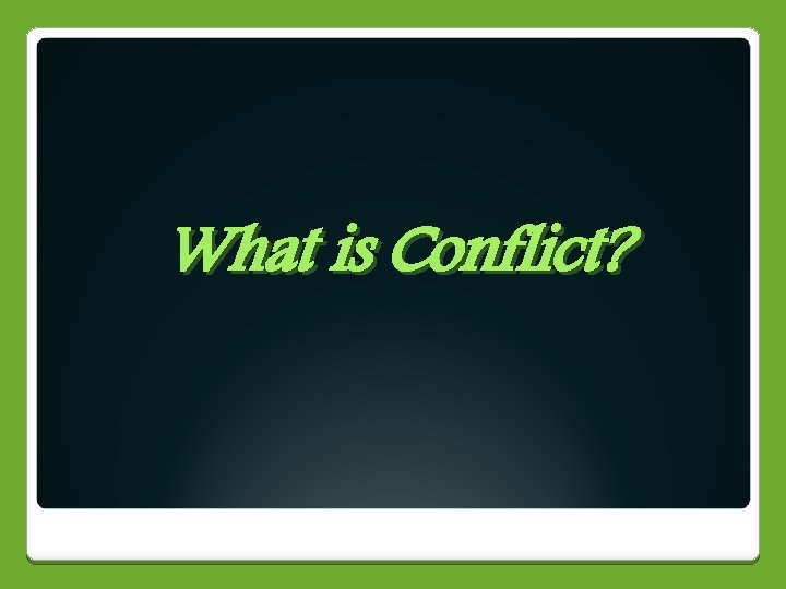 What is Conflict? 