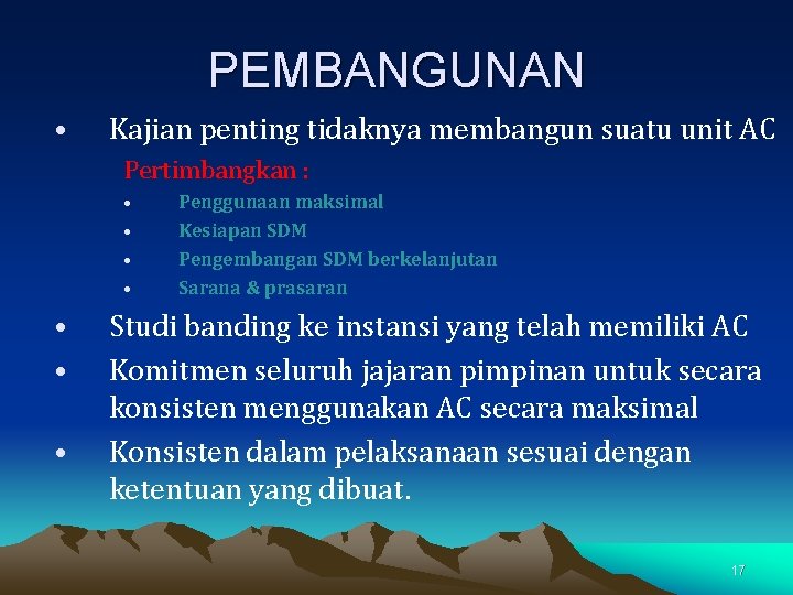 PEMBANGUNAN • Kajian penting tidaknya membangun suatu unit AC Pertimbangkan : • • Penggunaan