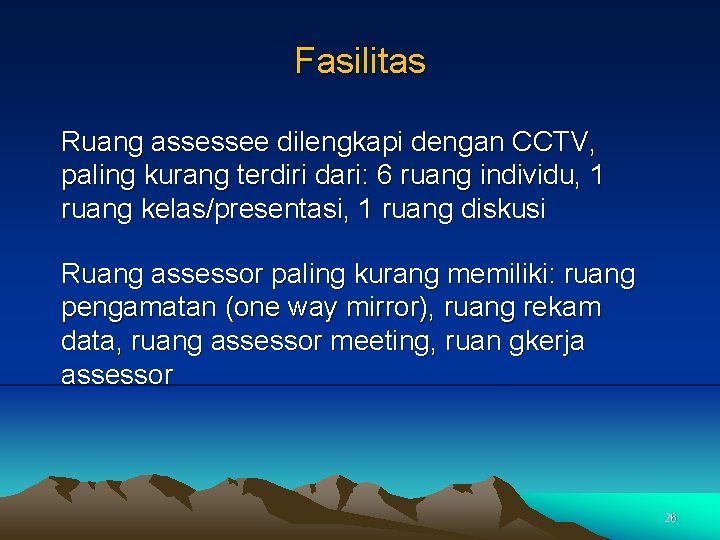 Fasilitas Ruang assessee dilengkapi dengan CCTV, paling kurang terdiri dari: 6 ruang individu, 1