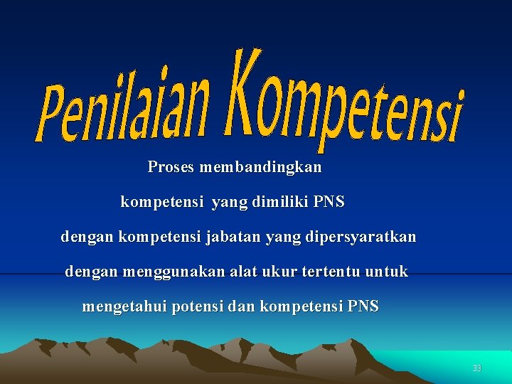 Proses membandingkan kompetensi yang dimiliki PNS dengan kompetensi jabatan yang dipersyaratkan dengan menggunakan alat