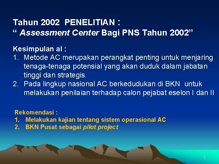 Tahun 2002 PENELITIAN : “ Assessment Center Bagi PNS Tahun 2002” Kesimpulan al :