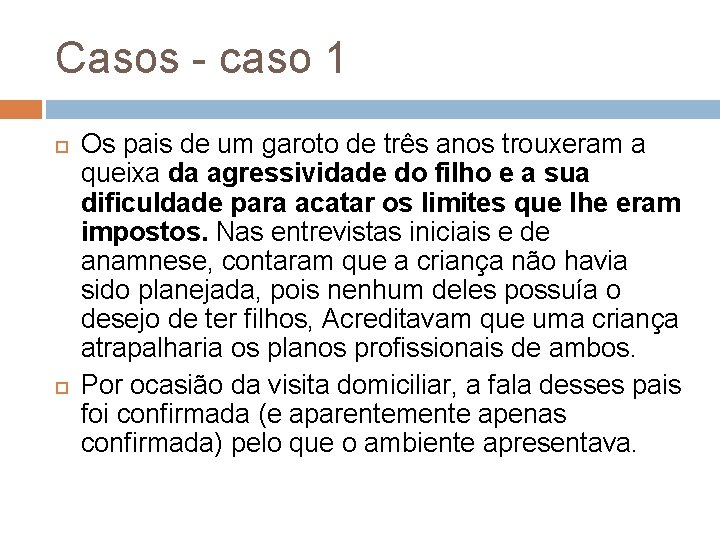 Casos - caso 1 Os pais de um garoto de três anos trouxeram a Casos - caso 1 Os pais de um garoto de três anos trouxeram a