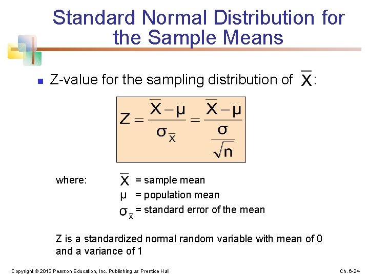 Standard Normal Distribution for the Sample Means n Z-value for the sampling distribution of