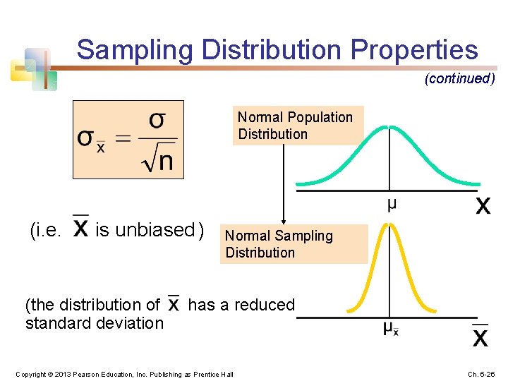 Sampling Distribution Properties (continued) Normal Population Distribution (i. e. is unbiased ) (the distribution