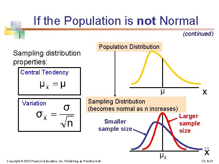 If the Population is not Normal (continued) Sampling distribution properties: Population Distribution Central Tendency