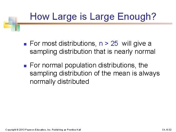 How Large is Large Enough? n n For most distributions, n > 25 will