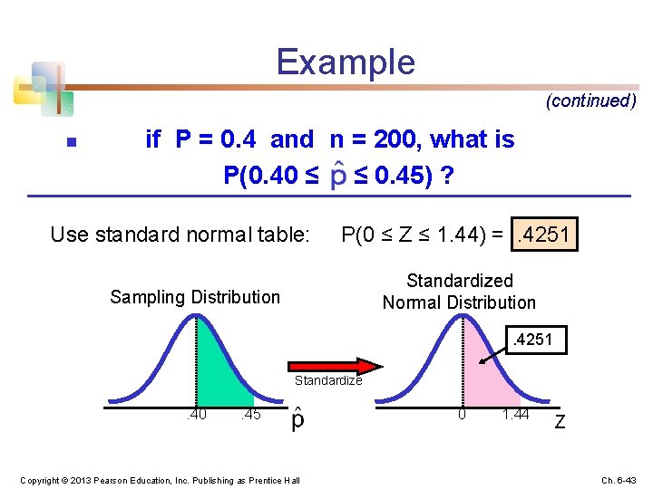 Example (continued) n if P = 0. 4 and n = 200, what is