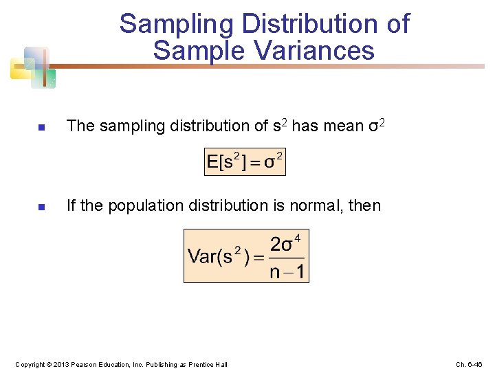 Sampling Distribution of Sample Variances n The sampling distribution of s 2 has mean