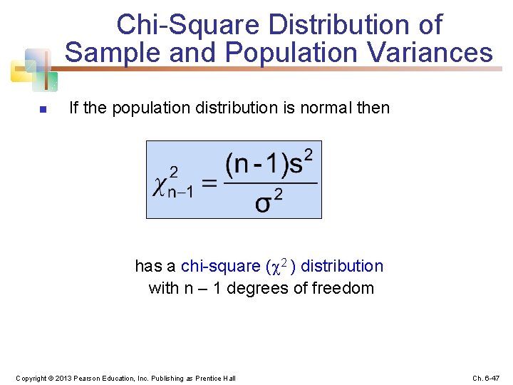 Chi-Square Distribution of Sample and Population Variances n If the population distribution is normal