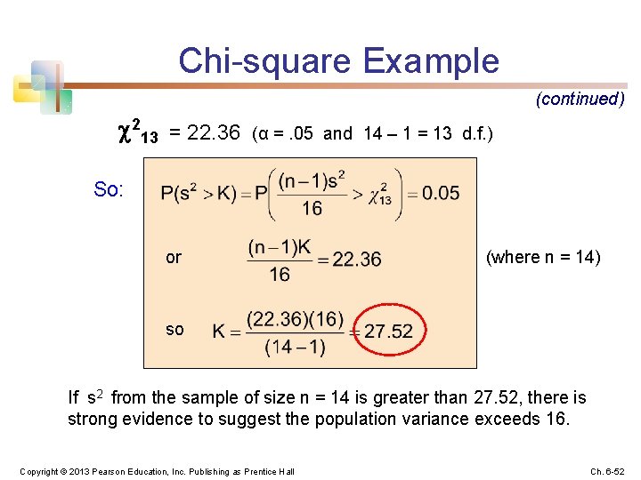 Chi-square Example (continued) 213 = 22. 36 (α =. 05 and 14 – 1