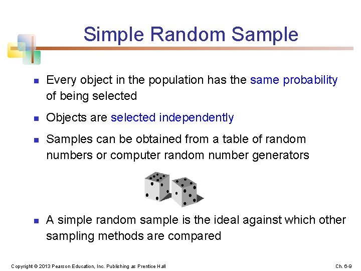 Simple Random Sample n n Every object in the population has the same probability