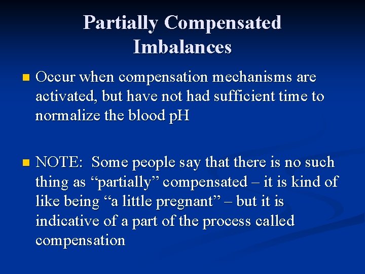 Partially Compensated Imbalances n Occur when compensation mechanisms are activated, but have not had