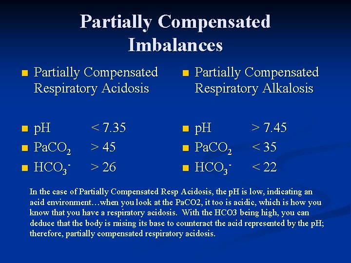 Partially Compensated Imbalances n Partially Compensated Respiratory Acidosis n Partially Compensated Respiratory Alkalosis n