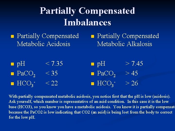 Partially Compensated Imbalances n Partially Compensated Metabolic Acidosis n Partially Compensated Metabolic Alkalosis n