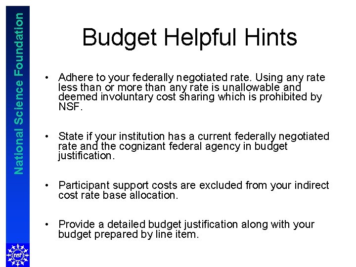 National Science Foundation Budget Helpful Hints • Adhere to your federally negotiated rate. Using