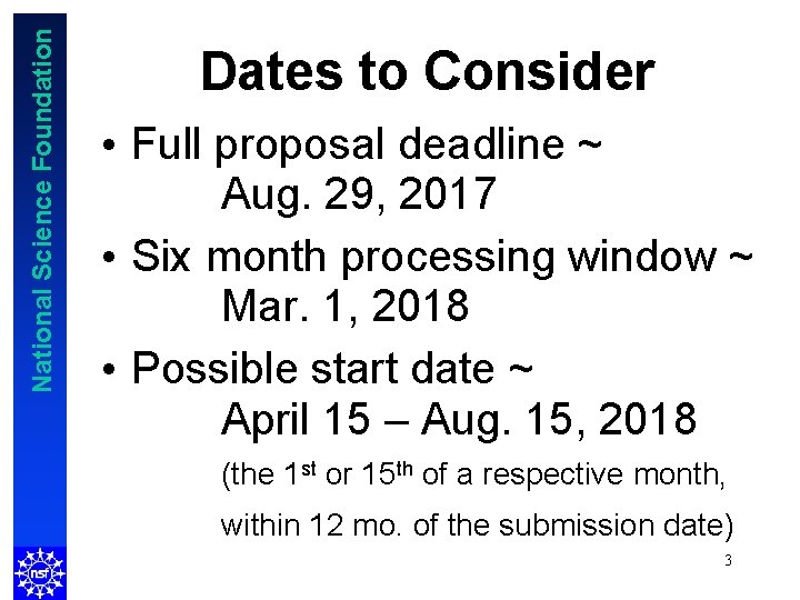 National Science Foundation Dates to Consider • Full proposal deadline ~ Aug. 29, 2017