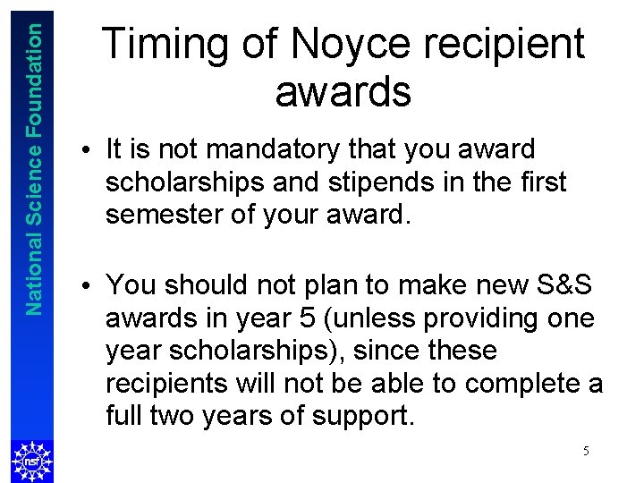 National Science Foundation Timing of Noyce recipient awards • It is not mandatory that