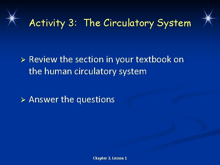 Activity 3: The Circulatory System Ø Review the section in your textbook on the