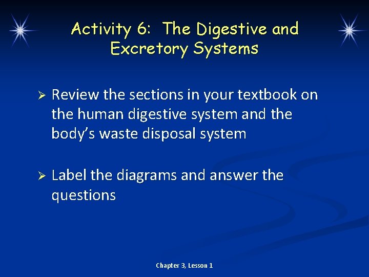 Activity 6: The Digestive and Excretory Systems Ø Review the sections in your textbook