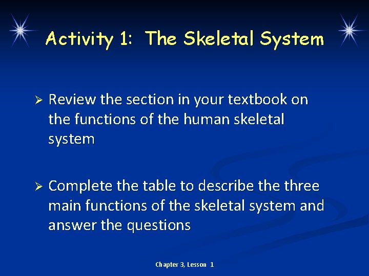 Activity 1: The Skeletal System Ø Review the section in your textbook on the