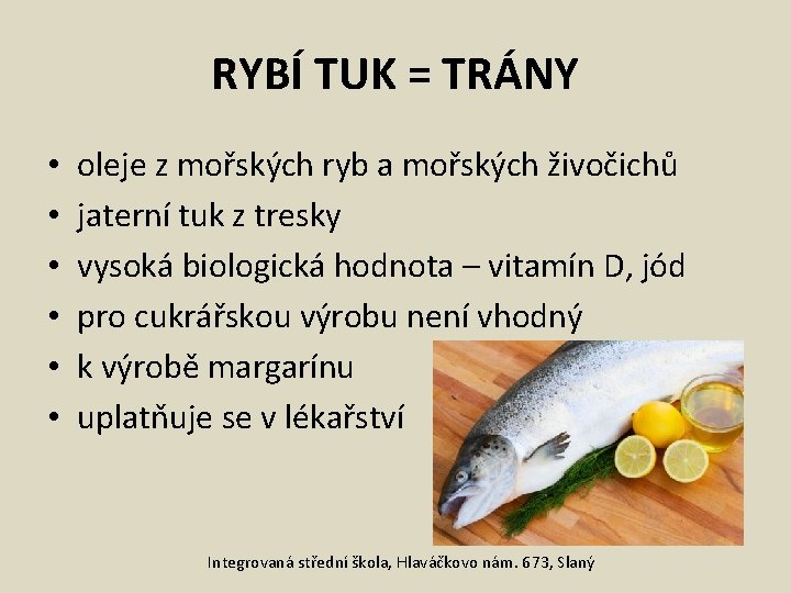 RYBÍ TUK = TRÁNY • • • oleje z mořských ryb a mořských živočichů