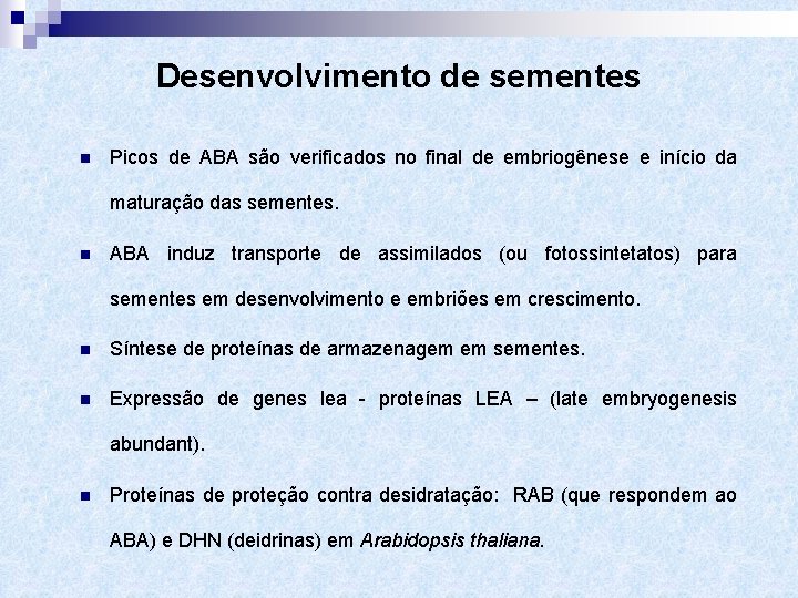 Desenvolvimento de sementes n Picos de ABA são verificados no final de embriogênese e