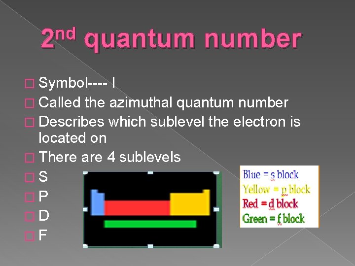nd 2 quantum number � Symbol---- l � Called the azimuthal quantum number �