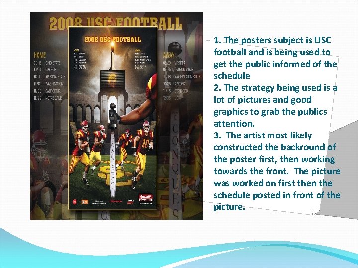 1. The posters subject is USC football and is being used to get the