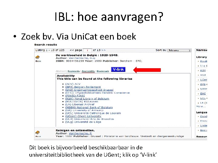 IBL: hoe aanvragen? • Zoek bv. Via Uni. Cat een boek Dit boek is