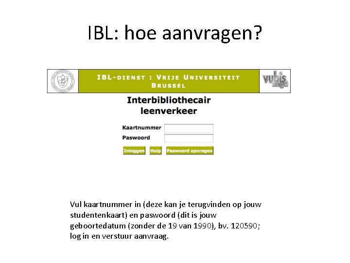 IBL: hoe aanvragen? Vul kaartnummer in (deze kan je terugvinden op jouw studentenkaart) en