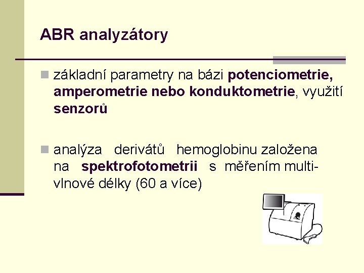 ABR analyzátory n základní parametry na bázi potenciometrie, amperometrie nebo konduktometrie, využití senzorů n