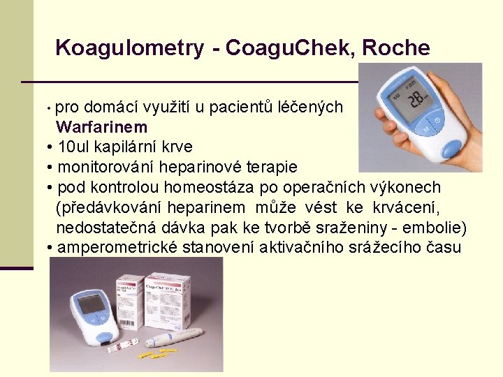 Koagulometry - Coagu. Chek, Roche • pro domácí využití u pacientů léčených Warfarinem •