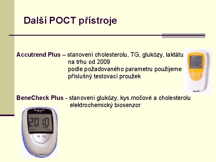 Další POCT přístroje Accutrend Plus – stanovení cholesterolu, TG, glukózy, laktátu na trhu od