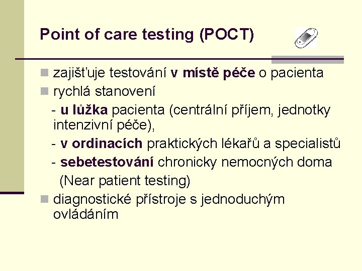Point of care testing (POCT) n zajišťuje testování v místě péče o pacienta n
