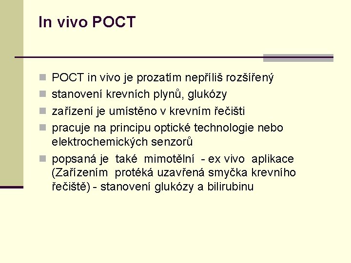 In vivo POCT n POCT in vivo je prozatím nepříliš rozšířený n stanovení krevních