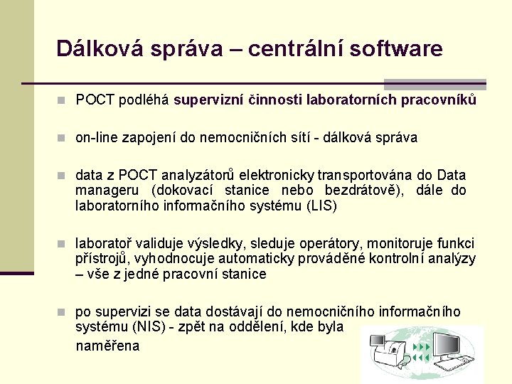 Dálková správa – centrální software n POCT podléhá supervizní činnosti laboratorních pracovníků n on-line