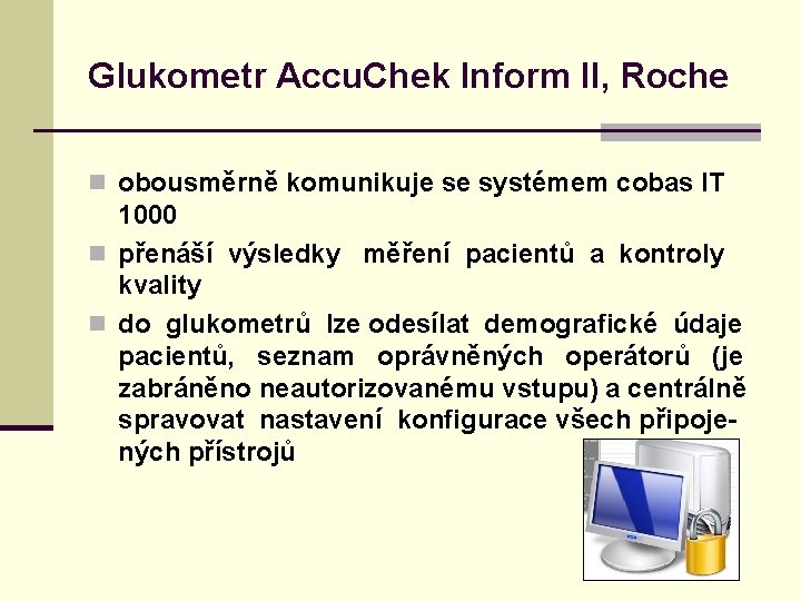 Glukometr Accu. Chek Inform II, Roche n obousměrně komunikuje se systémem cobas IT 1000