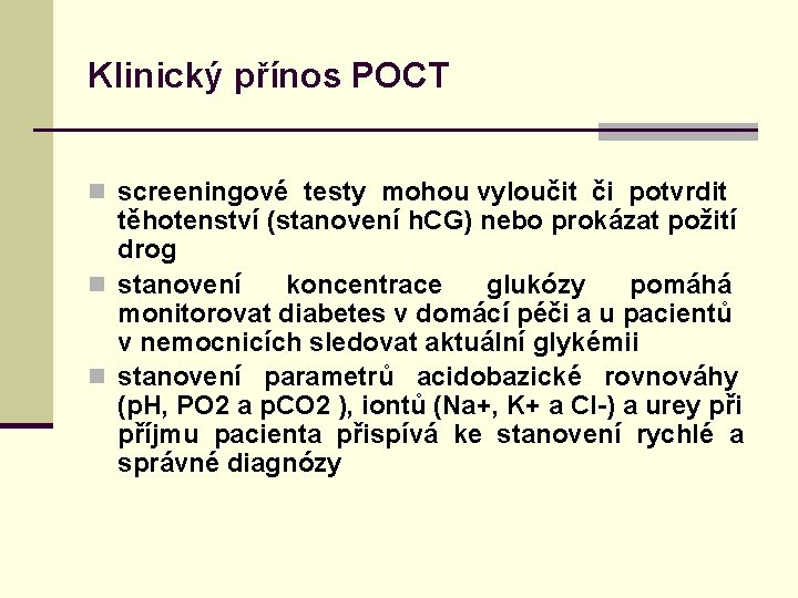 Klinický přínos POCT n screeningové testy mohou vyloučit či potvrdit těhotenství (stanovení h. CG)