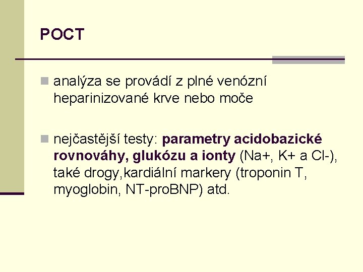 POCT n analýza se provádí z plné venózní heparinizované krve nebo moče n nejčastější