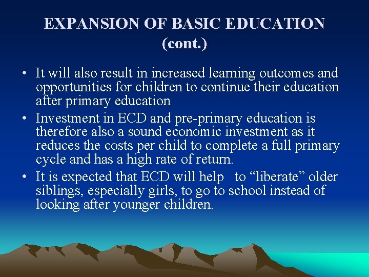 EXPANSION OF BASIC EDUCATION (cont. ) • It will also result in increased learning