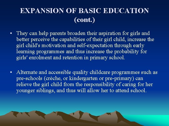 EXPANSION OF BASIC EDUCATION (cont. ) • They can help parents broaden their aspiration