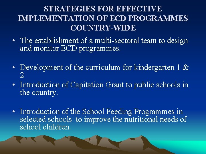 STRATEGIES FOR EFFECTIVE IMPLEMENTATION OF ECD PROGRAMMES COUNTRY-WIDE • The establishment of a multi-sectoral