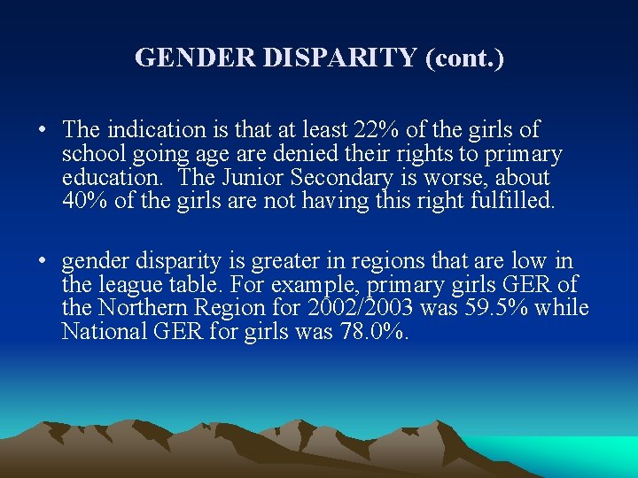 GENDER DISPARITY (cont. ) • The indication is that at least 22% of the