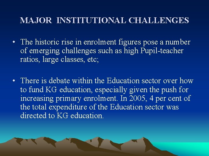 MAJOR INSTITUTIONAL CHALLENGES • The historic rise in enrolment figures pose a number of