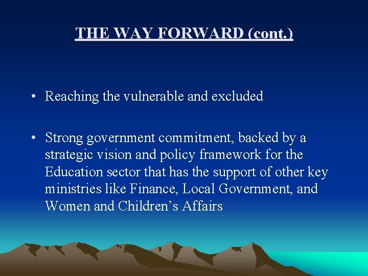 THE WAY FORWARD (cont. ) • Reaching the vulnerable and excluded • Strong government