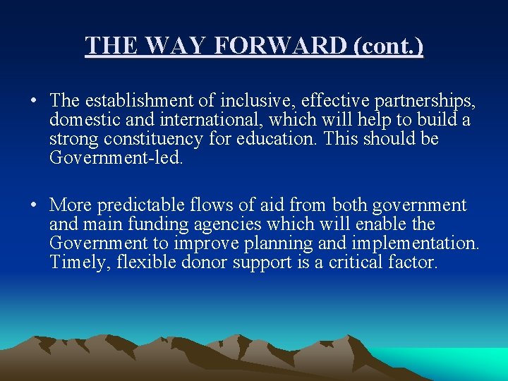 THE WAY FORWARD (cont. ) • The establishment of inclusive, effective partnerships, domestic and