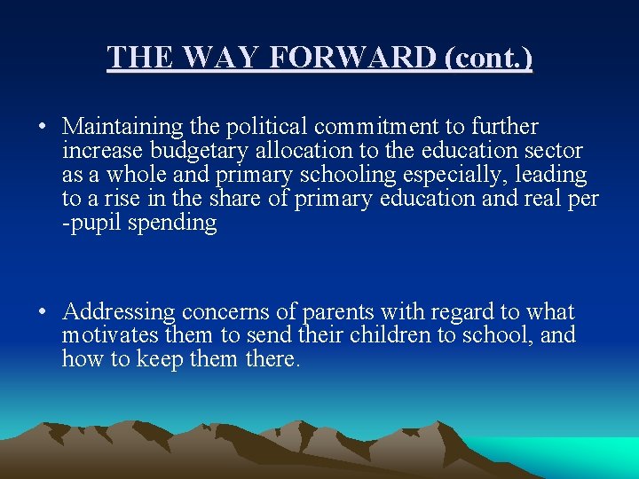 THE WAY FORWARD (cont. ) • Maintaining the political commitment to further increase budgetary