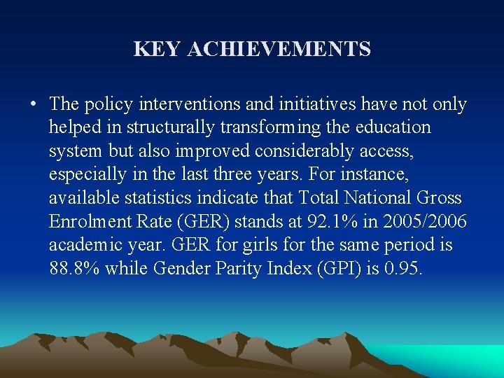 KEY ACHIEVEMENTS • The policy interventions and initiatives have not only helped in structurally