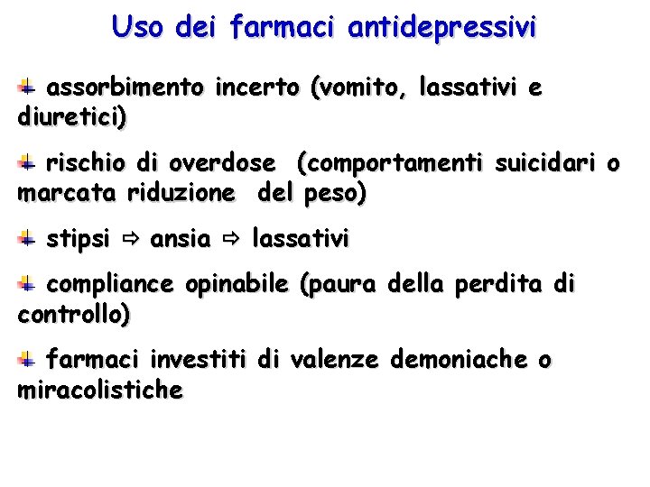 Uso dei farmaci antidepressivi assorbimento incerto (vomito, lassativi e diuretici) rischio di overdose (comportamenti